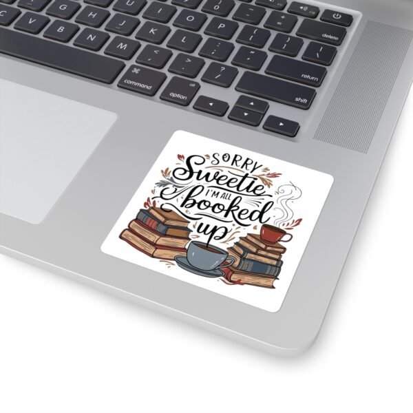 Book Lover Square Stickers - 'Sorry Sweetie, I'm All Booked Up' - Image 4