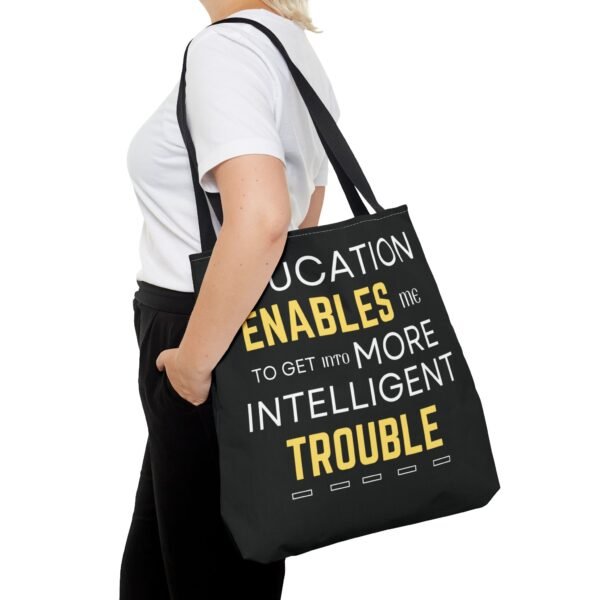 Inspirational Tote Bag - "Education Enables Me to Get Into More Intelligent Trouble" - Image 12
