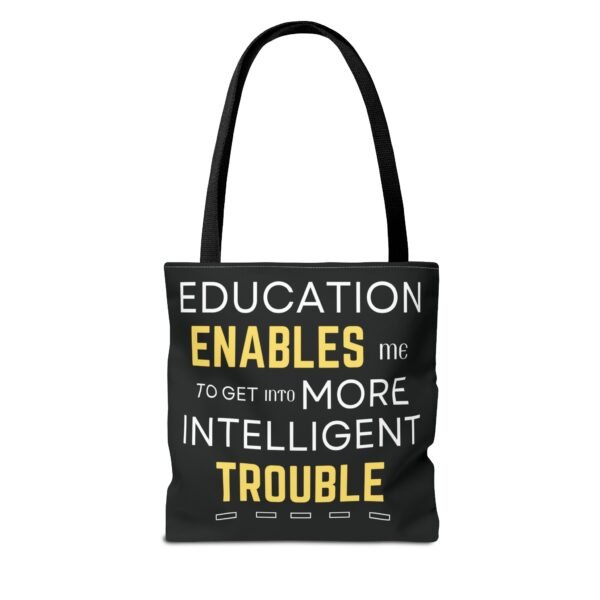 Inspirational Tote Bag - "Education Enables Me to Get Into More Intelligent Trouble" - Image 2