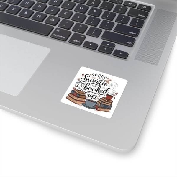 Book Lover Square Stickers - 'Sorry Sweetie, I'm All Booked Up' - Image 2