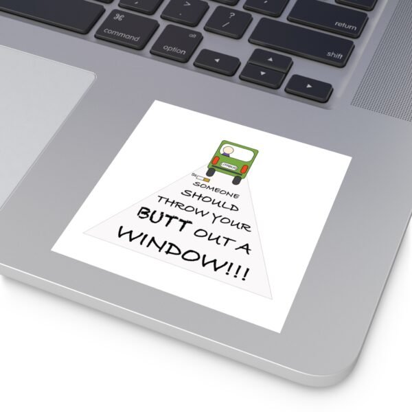 Humorous Water Resistant Square Stickers - 'Throw Your Butt Out a Window' - Image 7