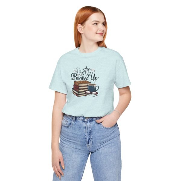 Book Lover T-Shirt 'I'm All Booked Up' - Image 8