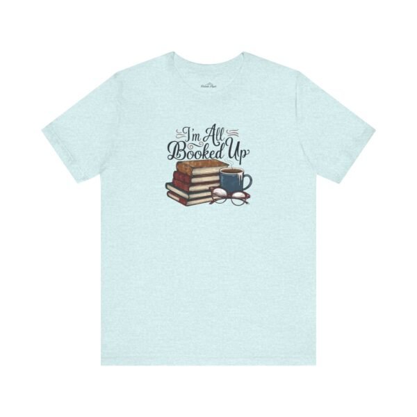 Book Lover T-Shirt 'I'm All Booked Up' - Image 5