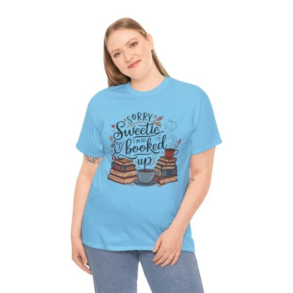 Book Lover Unisex Tee - Sorry Sweetie I'm All Booked Up Design - Image 23