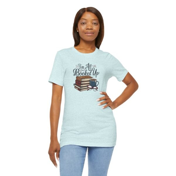 Book Lover T-Shirt 'I'm All Booked Up' - Image 7