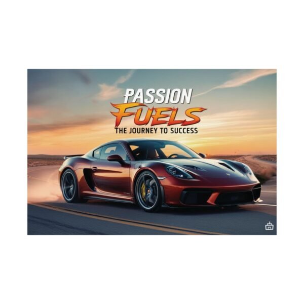 Inspirational Automotive Poster - "Passion Fuels: The Journey to Success" - Image 5
