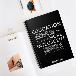 Humorous Spiral Notebook - "Education Enables Me to Get Into More Intelligent Trouble" - Black Cover