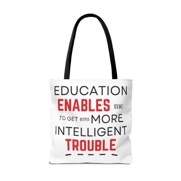 Funny Education Quote Tote Bag - "Education Enables Me to Get into More Intelligent Trouble" - Image 8