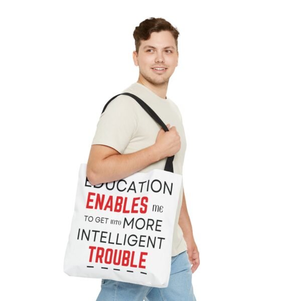 Funny Education Quote Tote Bag - "Education Enables Me to Get into More Intelligent Trouble" - Image 9