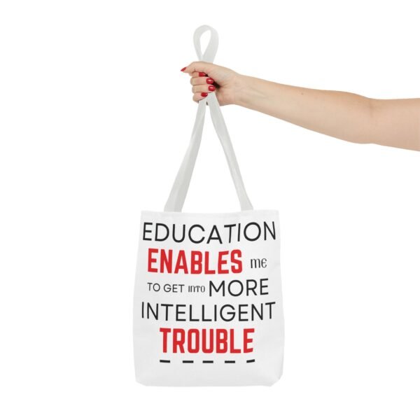 Funny Education Quote Tote Bag - "Education Enables Me to Get into More Intelligent Trouble" - Image 13