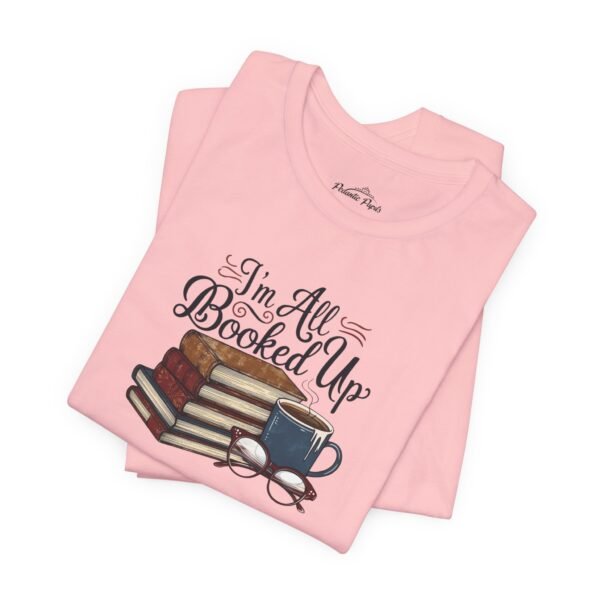 Book Lover T-Shirt 'I'm All Booked Up' - Image 14