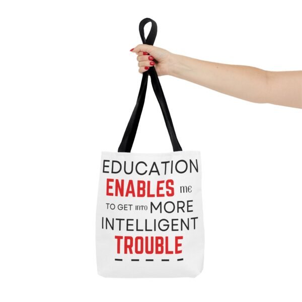 Funny Education Quote Tote Bag - "Education Enables Me to Get into More Intelligent Trouble" - Image 3
