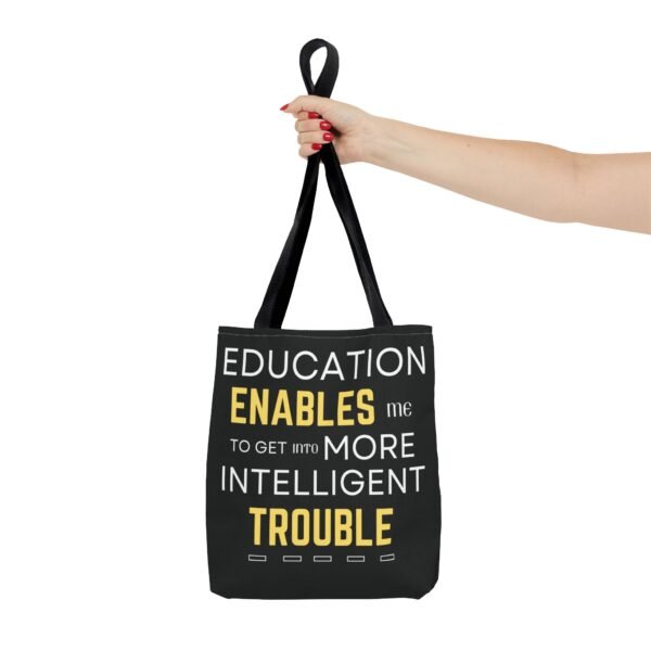 Inspirational Tote Bag - "Education Enables Me to Get Into More Intelligent Trouble" - Image 4