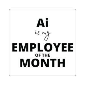 AI Employee of the Month Square Stickers - Fun Office Decor & Motivational Gifts