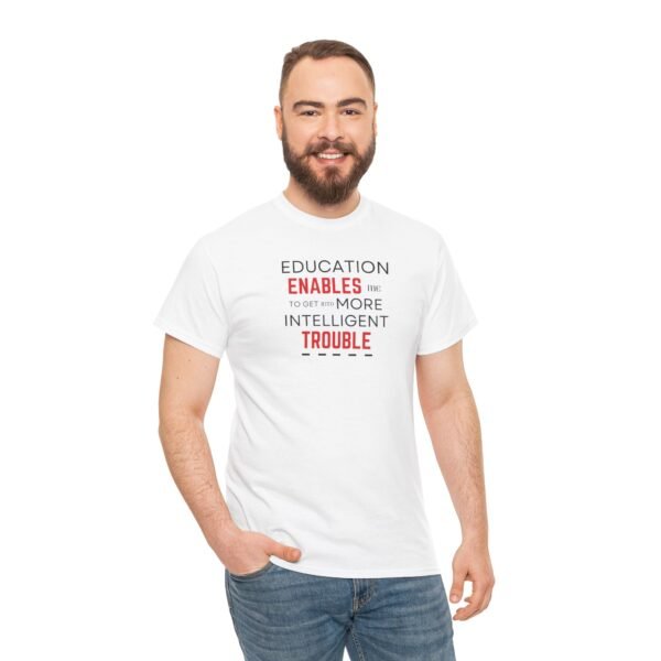 Education Enables Unisex Heavy Cotton Tee - Get Into More Intelligent Trouble Shirt - Image 7