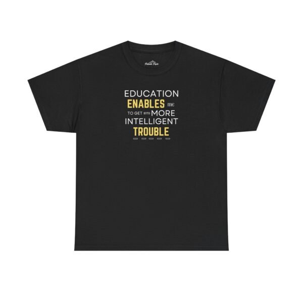 Education Enables Unisex Heavy Cotton Tee - Get Into More Intelligent Trouble Shirt - Image 2