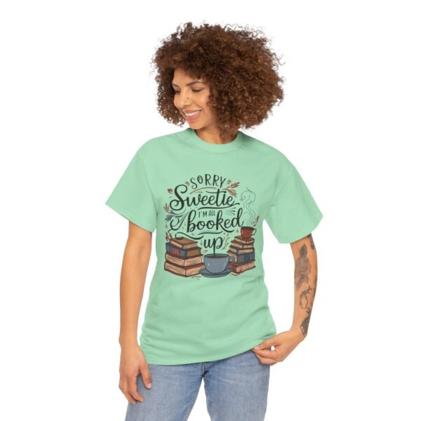 Book Lover Unisex Tee - Sorry Sweetie I'm All Booked Up Design - Image 20