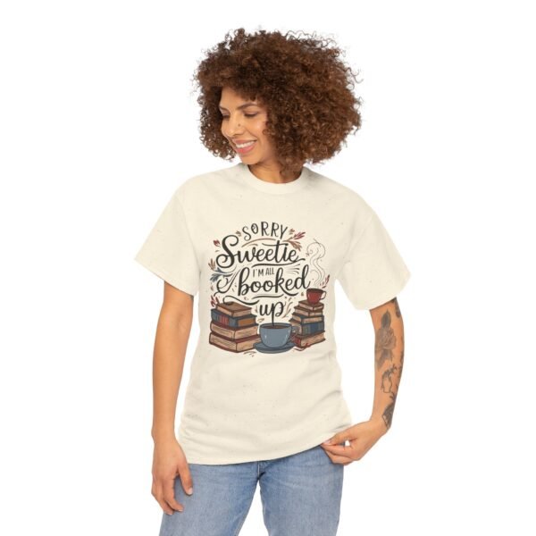 Book Lover Unisex Tee - Sorry Sweetie I'm All Booked Up Design - Image 16