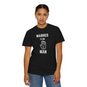 Funny Married to One Man T-Shirt | Unisex Garment-Dyed Tee