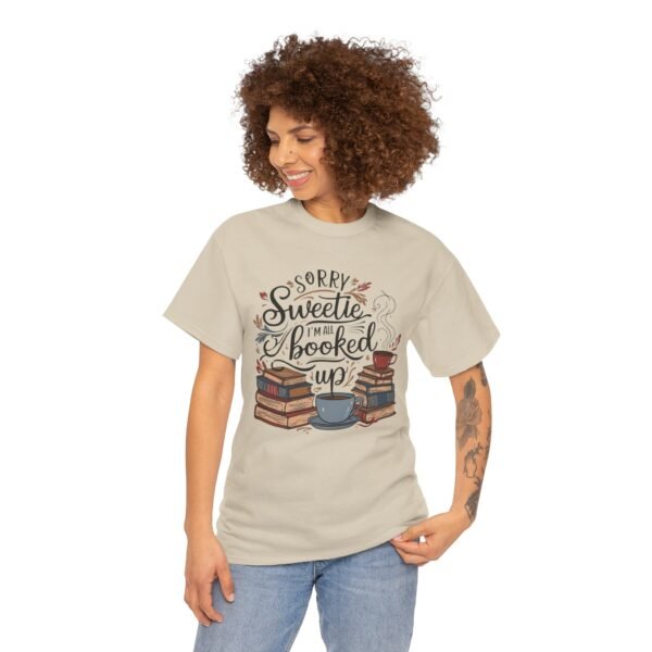 Book Lover Unisex Tee - Sorry Sweetie I'm All Booked Up Design - Image 8