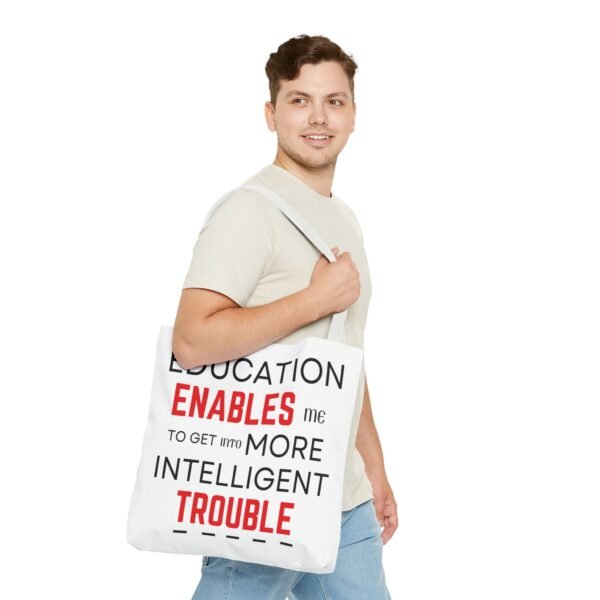 Funny Education Quote Tote Bag - "Education Enables Me to Get into More Intelligent Trouble" - Image 19