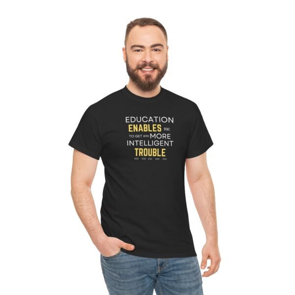 Education Enables Unisex Heavy Cotton Tee - Get Into More Intelligent Trouble Shirt - Image 4