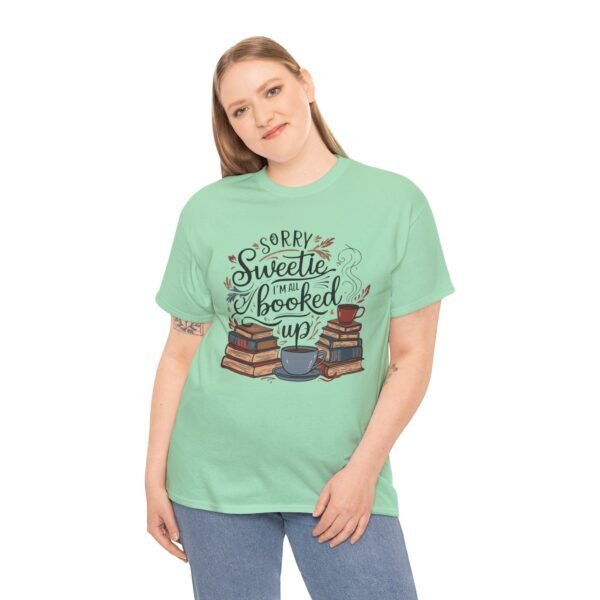 Book Lover Unisex Tee - Sorry Sweetie I'm All Booked Up Design - Image 19