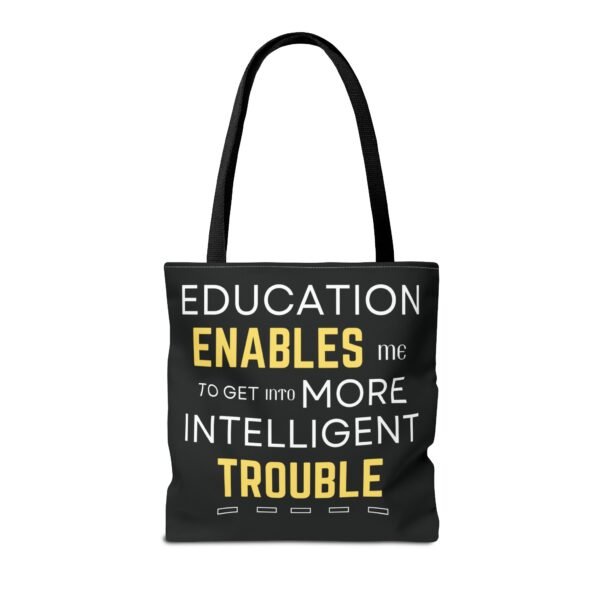 Inspirational Tote Bag - "Education Enables Me to Get Into More Intelligent Trouble" - Image 6