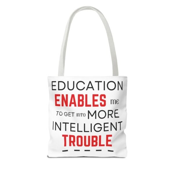 Funny Education Quote Tote Bag - "Education Enables Me to Get into More Intelligent Trouble" - Image 12