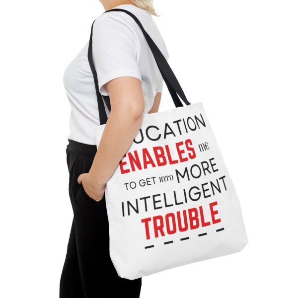 Funny Education Quote Tote Bag - "Education Enables Me to Get into More Intelligent Trouble" - Image 10