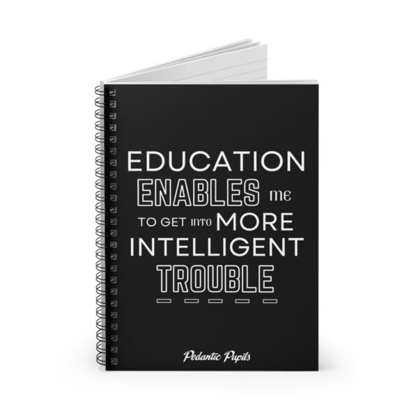 Humorous Spiral Notebook - "Education Enables Me to Get Into More Intelligent Trouble" - Black Cover - Image 3