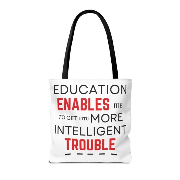 Funny Education Quote Tote Bag - "Education Enables Me to Get into More Intelligent Trouble" - Image 5