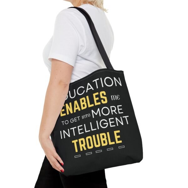 Inspirational Tote Bag - "Education Enables Me to Get Into More Intelligent Trouble" - Image 8