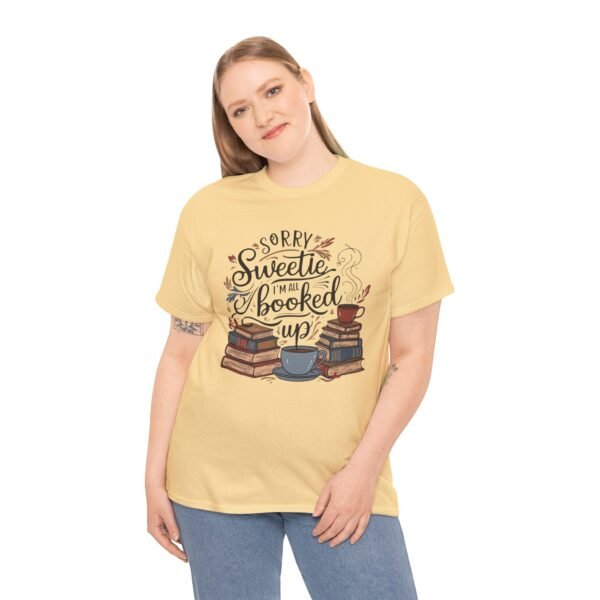 Book Lover Unisex Tee - Sorry Sweetie I'm All Booked Up Design - Image 11
