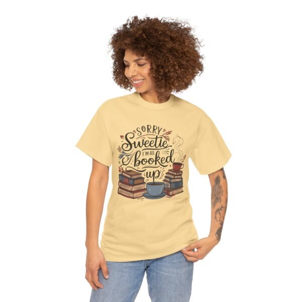 Book Lover Unisex Tee - Sorry Sweetie I'm All Booked Up Design - Image 12