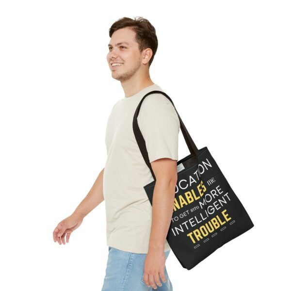 Inspirational Tote Bag - "Education Enables Me to Get Into More Intelligent Trouble" - Image 7